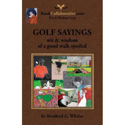 Golf Sayings Wit & Wisdom of a Good Walk Spoiled