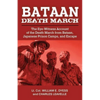 Bataan Death March: The Eye-Witness Account of the Death March from Bataan and the Narrative of Experiences in Japanese Prison Camps and of Eventual E