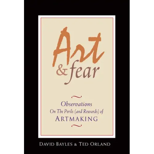 Art & Fear: Observations on the Perils (and Rewards) of Artmaking