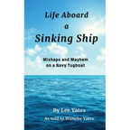 Life Aboard a Sinking Ship: Mishaps and Mayhem on a Navy Tugboat