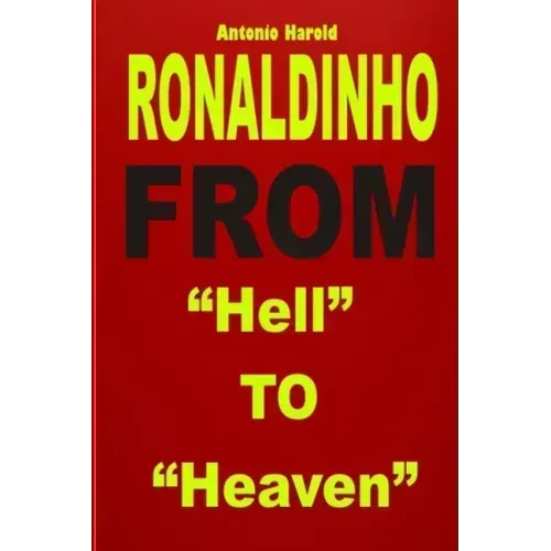 Ronaldinho: From "Hell" To "Heaven"