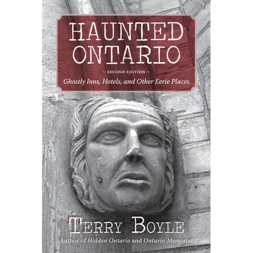 Haunted Ontario: Ghostly Inns, Hotels, and Other Eerie Places