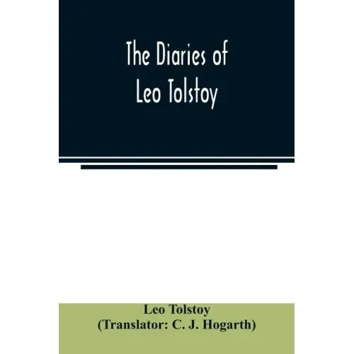 The diaries of Leo Tolstoy