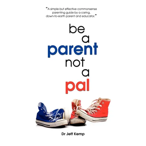 Be A Parent not a Pal