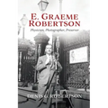 E. Graeme Robertson: Physician, Photographer, Preserver