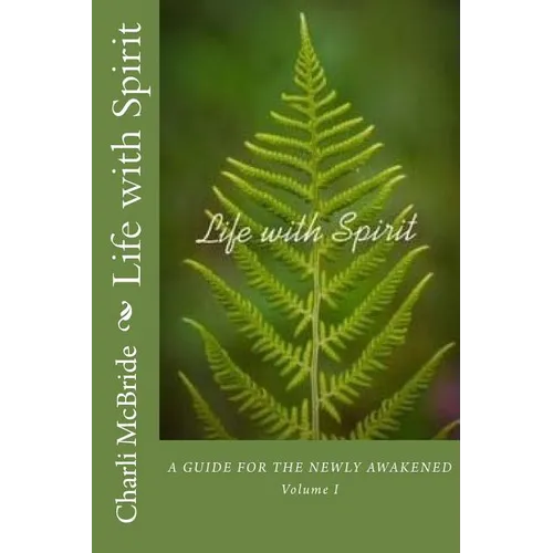 Life with Spirit: A guide for the newly awakened