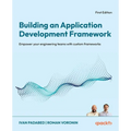 Building an Application Development Framework: Empower your engineering teams with custom frameworks