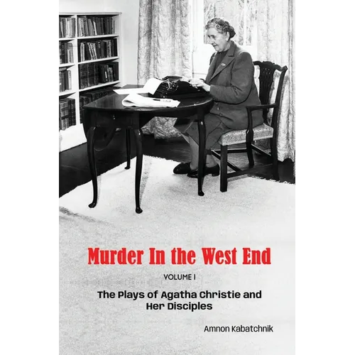 Murder in the West End: The Plays of Agatha Christie and Her Disciples Volume 1