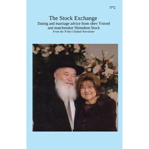The Stock Exchange: Dating and marriage advice from ohev Yisroel and matchmaker Shimshon Stock