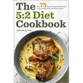 The 5:2 Diet Cookbook: Over 75 Fast Diet Recipes and Meal Plans to Lose Weight with Intermittent Fasting