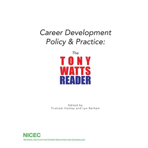 Career Development Policy & Practice: The Tony Watts Reader