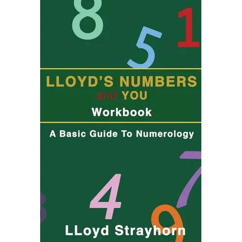 Lloyds Numbers and You Workbook: A Basic Guide to Numerology