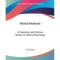 Mental Medicine: A Theoretical and Practical Treatise on Medical Psychology