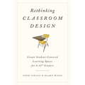Rethinking Classroom Design: Create Student-Centered Learning Spaces for 6-12th Graders