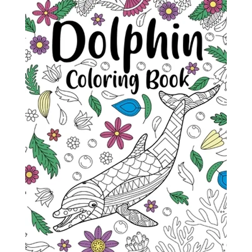 Dolphin Coloring Book: Coloring Books for Adults, Dolphin Zentangle Coloring Pages