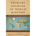 Primary Sources in World History: Wealth, Power, and Inequality