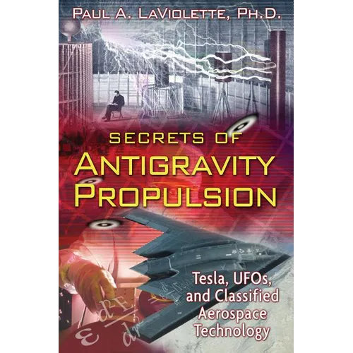 Secrets of Antigravity Propulsion: Tesla, Ufos, and Classified Aerospace Technology