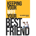 Keeping Your Wife Your Best Friend: A Practical Guide for Husbands