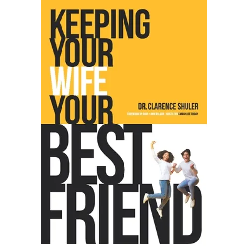 Keeping Your Wife Your Best Friend: A Practical Guide for Husbands