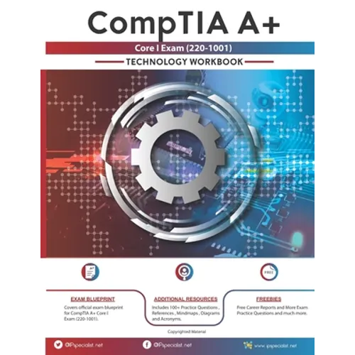CompTIA A+ Core I Exam(220-1001) Technology Workbook