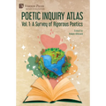 Poetic Inquiry Atlas Vol. 1: A Survey of Rigorous Poetics