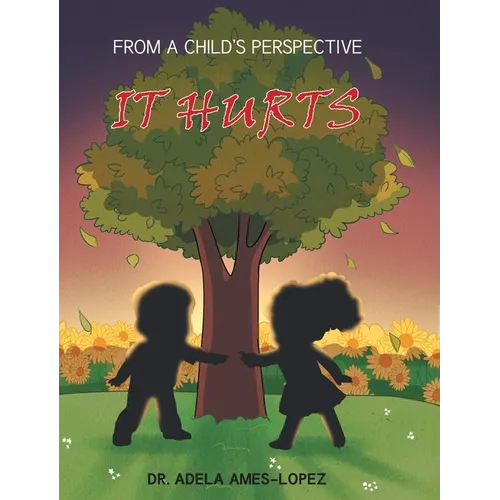 IT HURTS (From a Child's Perspective)