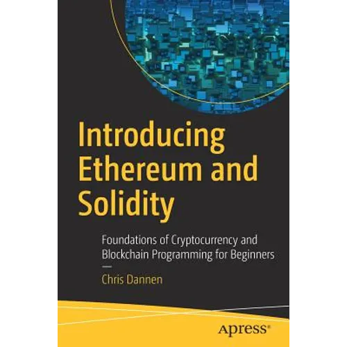 Introducing Ethereum and Solidity: Foundations of Cryptocurrency and Blockchain Programming for Beginners