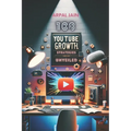 Unleash Your Channel: 108 YouTube Growth Strategies: 1 million Youtube Subscribers Stratergies