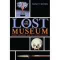 Lost in the Museum: Buried Treasures and the Stories They Tell
