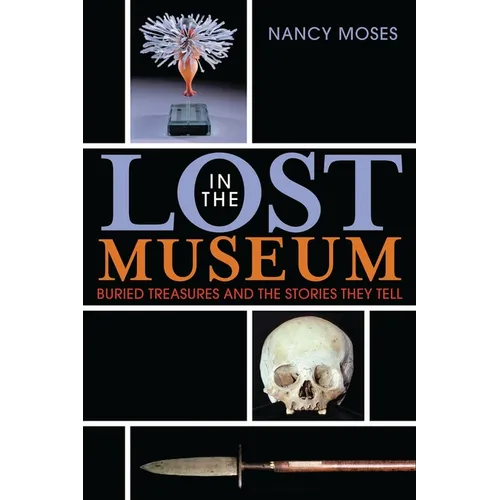 Lost in the Museum: Buried Treasures and the Stories They Tell