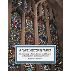 A Place Steeped in Prayer: Envisioning a Parish House and Chapel at Saint John's Cathedral, Denver