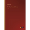 The Life of Hernando Cortes: Vol. II