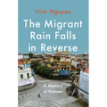 The Migrant Rain Falls in Reverse: A Memory of Vietnam