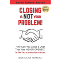 Closing Is NOT Your Problem!
