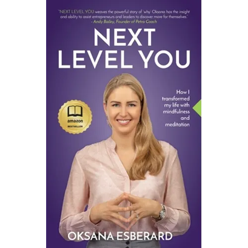 Next Level You: How I transformed my life with mindfulness and meditation