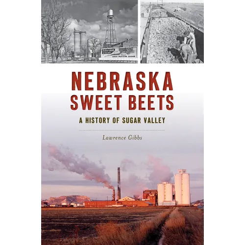 Nebraska Sweet Beets: A History of Sugar Valley