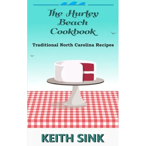 The Hurley Beach Cookbook: Traditional North Carolina Recipes