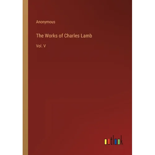 The Works of Charles Lamb: Vol. V