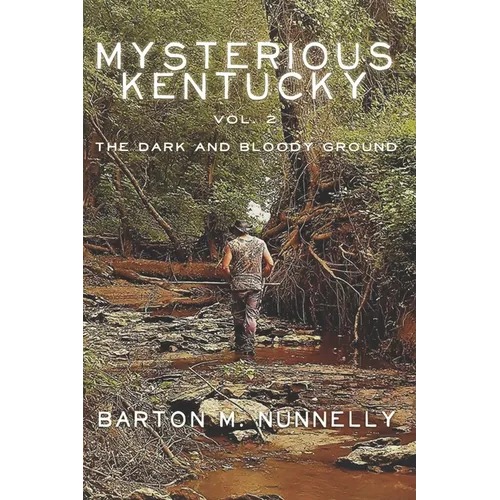 Mysterious Kentucky Vol. 2: The Dark and Bloody Ground