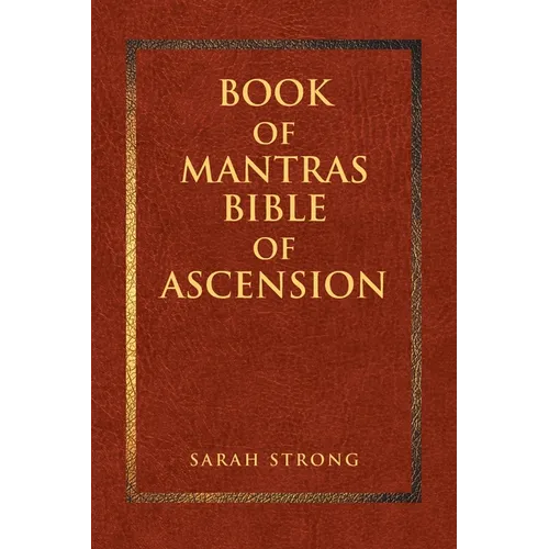 Book of Mantras: Bible of Ascension