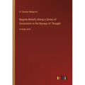 Bygone Beliefs; Being a Series of Excursions in the Byways of Thought: in large print