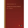 Anomalies and Curiosities of Medicine: Part 1 - in large print