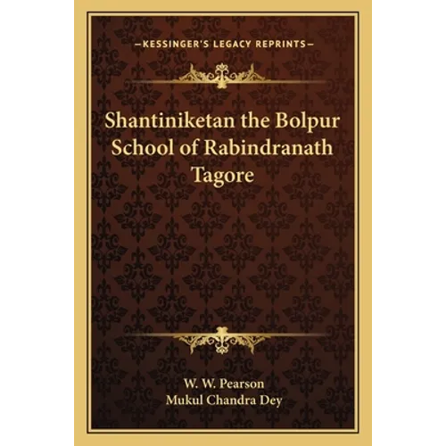 Shantiniketan the Bolpur School of Rabindranath Tagore