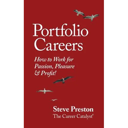Portfolio Careers: How to Work for Passion, Pleasure & Profit!