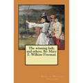 The winning lady, and others. By: Mary E. Wilkins Freeman