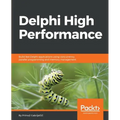 Delphi High Performance: Build fast Delphi applications using concurrency, parallel programming and memory management