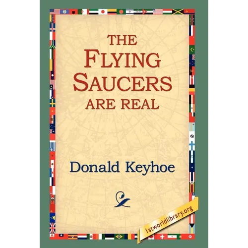The Flying Saucers Are Real