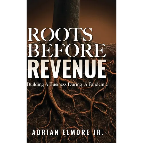 Roots Before Revenue: Building A Business During A Pandemic