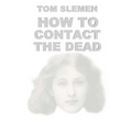 How to Contact the Dead
