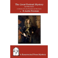 The Great Portrait Mystery, and Other Stories: A Collection of Dr. John Thorndyke and Other Stories